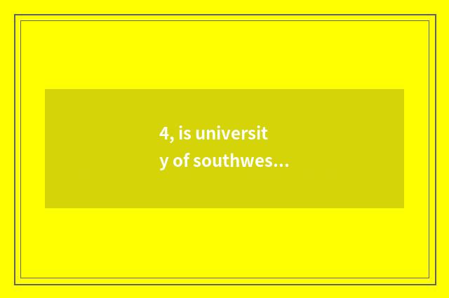 4, is university of southwest finance and economics protected grind the major wi