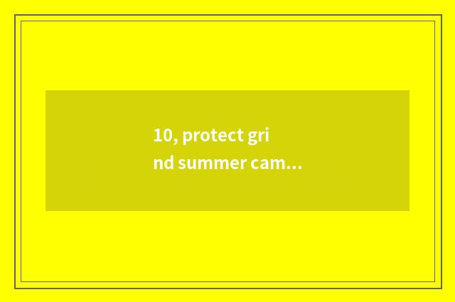 10, protect grind summer camp purpose?
