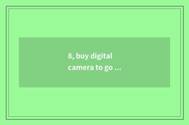 8, buy digital camera to go which net is good?