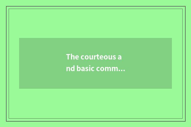 The courteous and basic common sense in the life?