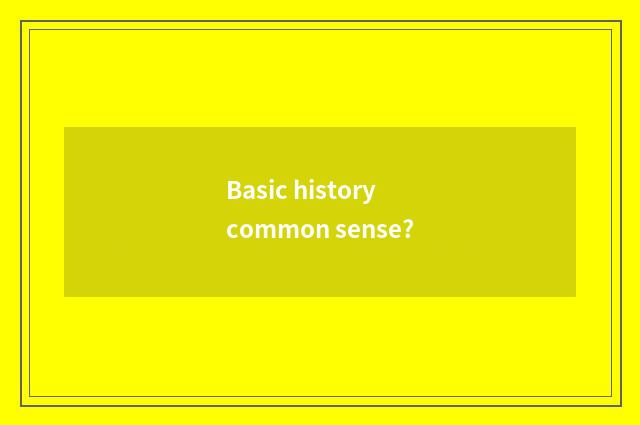 Basic history common sense?