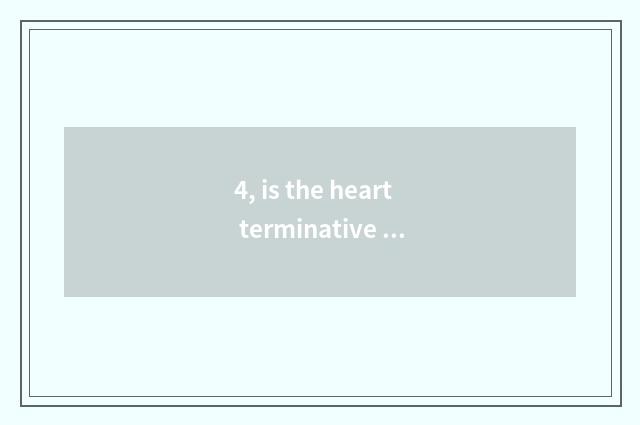 4, is the heart terminative heaven and Tartarean task strategy?