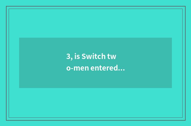 3, is Switch two-men entered close game seniority?