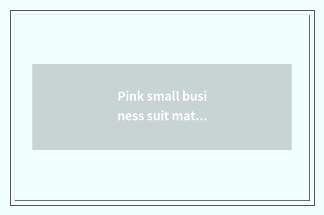 Pink small business suit matchs what color trousers, 3 kinds of fashionable and 