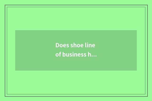 Does shoe line of business have an outlook?
