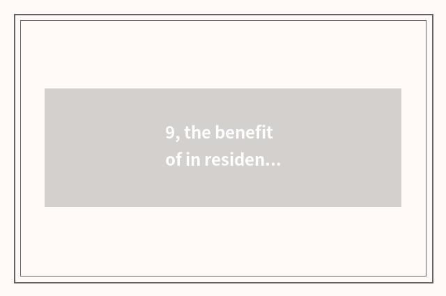 9, the benefit of in residence and fraud?