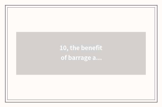 10, the benefit of barrage and fraud?
