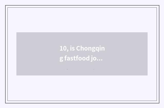 10, is Chongqing fastfood join in inn pop chart?