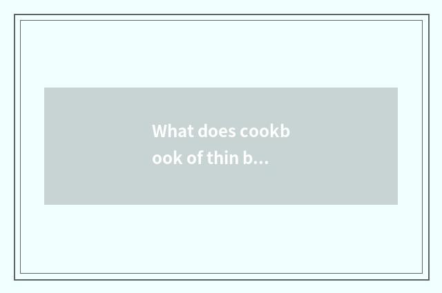 What does cookbook of thin body eat have?