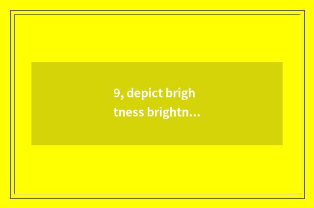 9, depict brightness brightness poem?