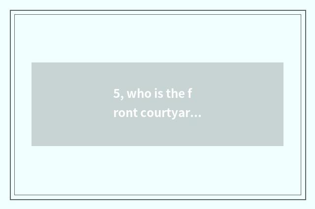 5, who is the front courtyard tree of pet elf?