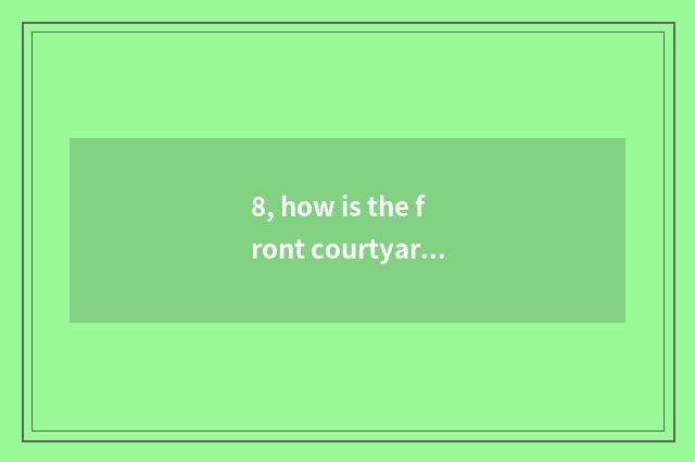 8, how is the front courtyard of pet elf cultivated?