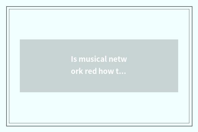 Is musical network red how to change now?