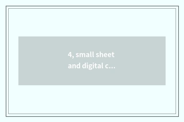 4, small sheet and digital camera which good?