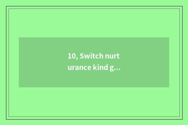 10, Switch nurturance kind game which?