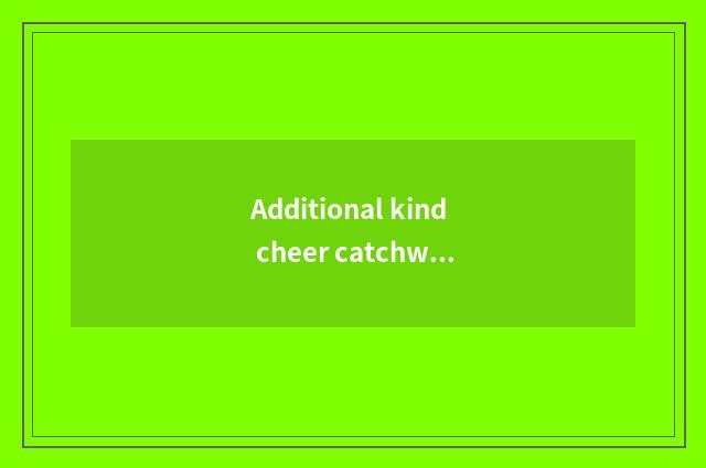 Additional kind cheer catchword?