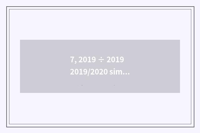 7, 2019 ÷ 2019 2019/2020 simple calculation?