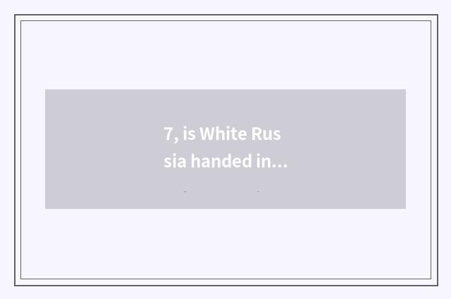 7, is White Russia handed in national how much to rank about in connecting an un