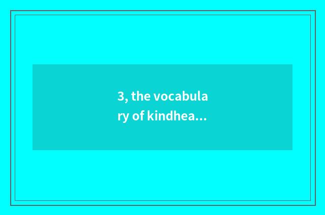 3, the vocabulary of kindheartedness?