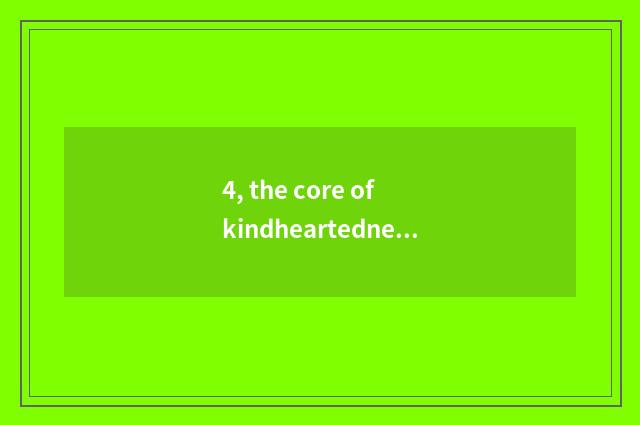 4, the core of kindheartedness?