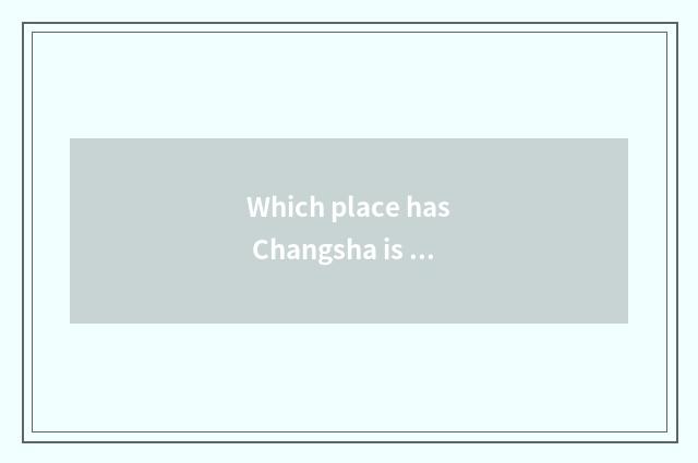 Which place has Changsha is electric car hired?
