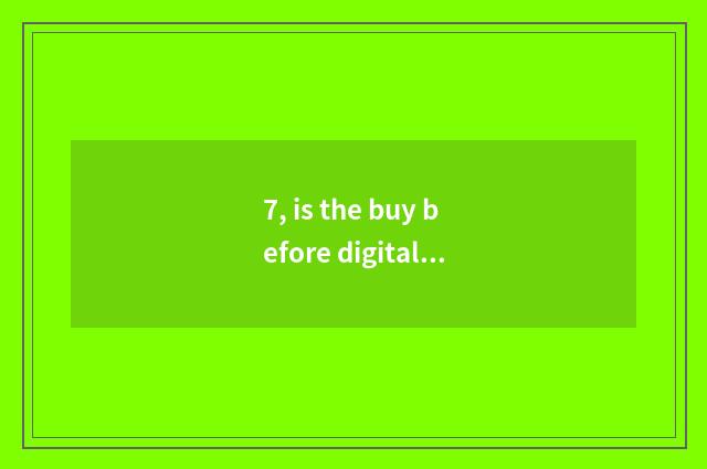 7, is the buy before digital camera has photographed resemble a head?