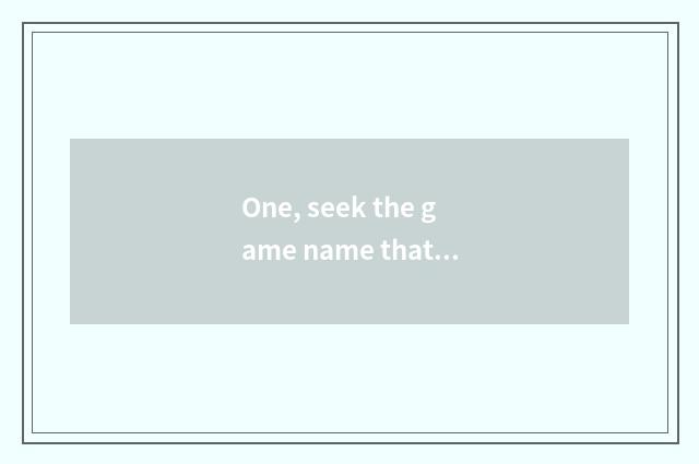 One, seek the game name that contains bedlamite?