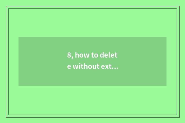 8, how to delete without extremely does the cinema watch a record?