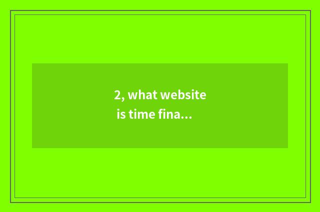 2, what website is time finance and economics?