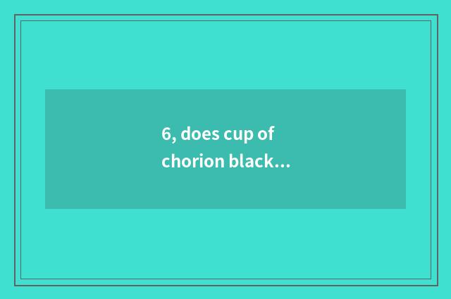 6, does cup of chorion black pottery make technology?