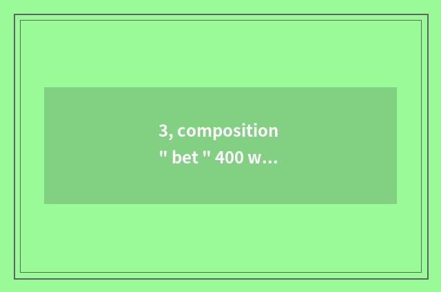 3, composition 