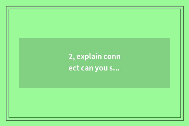 2, explain connect can you send pet?