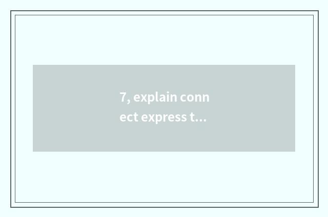7, explain connect express to you can send steamed stuffed bun?