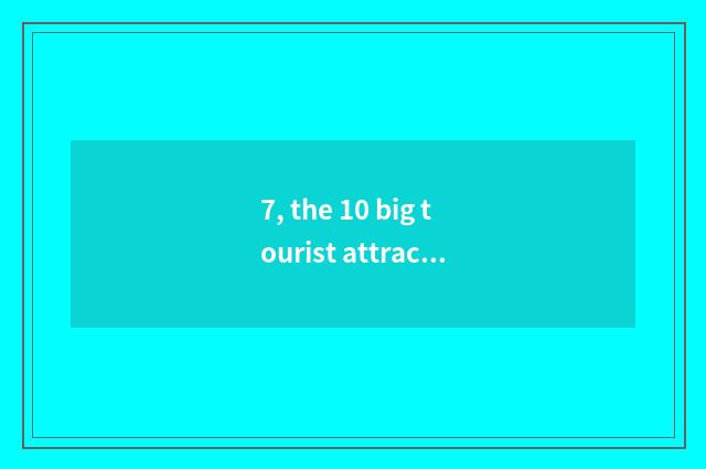 7, the 10 big tourist attractions that garden of culture of rice paper of county