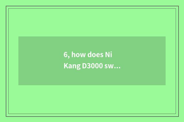 6, how does Ni Kang D3000 switch on the mobile phone?