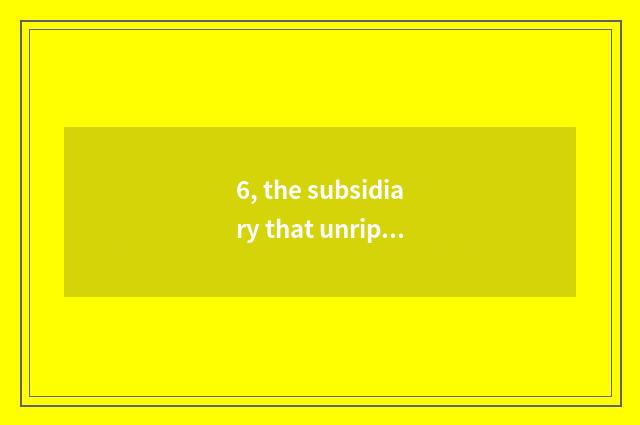 6, the subsidiary that unripe beneficial electron is unripe beneficial science a