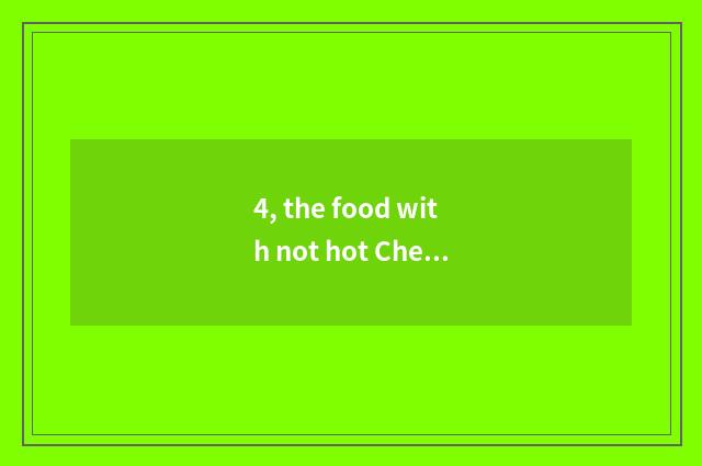 4, the food with not hot Chengdu?