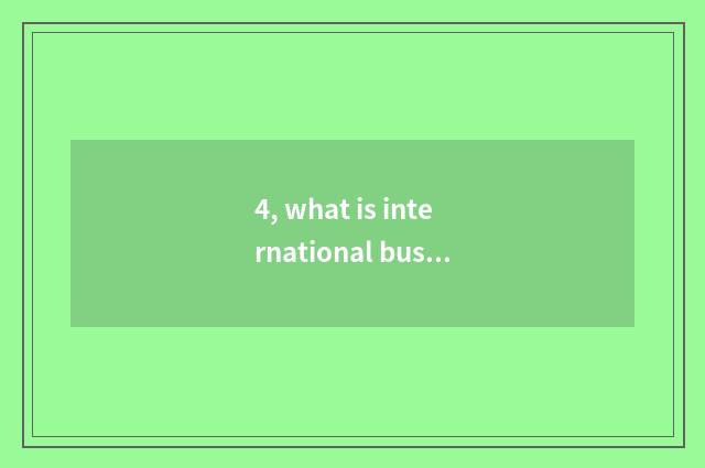 4, what is international business affairs?