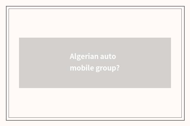 Algerian automobile group?