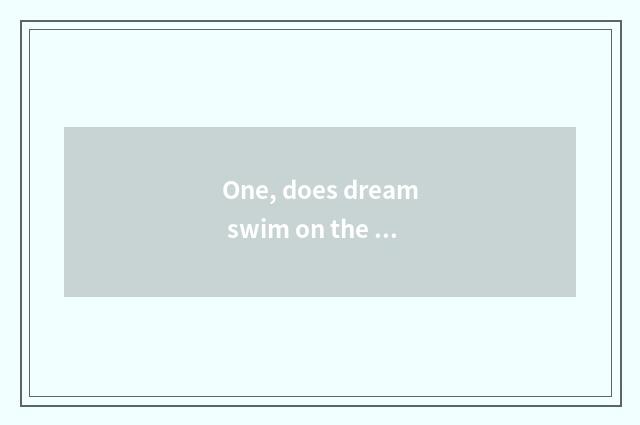 One, does dream swim on the west does pet trim refine job?