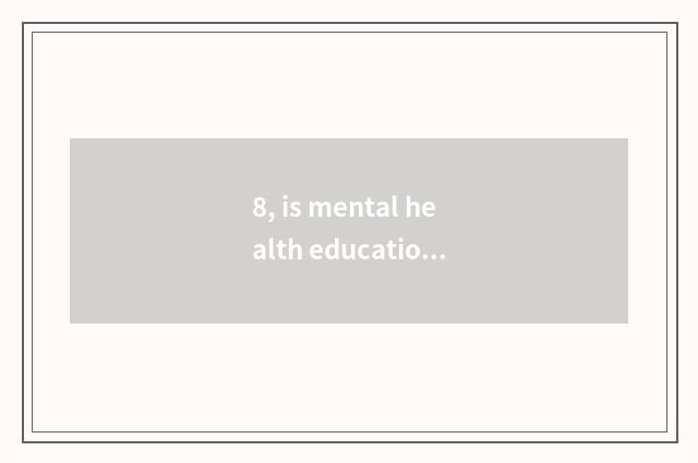 8, is mental health education important?