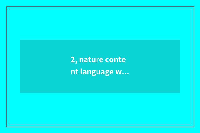 2, nature content language what meaning?
