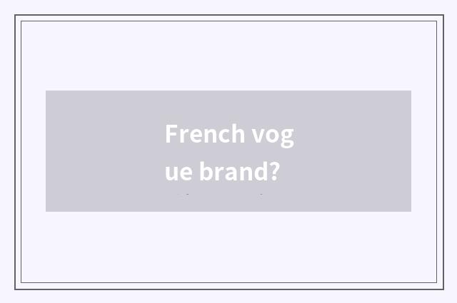French vogue brand?