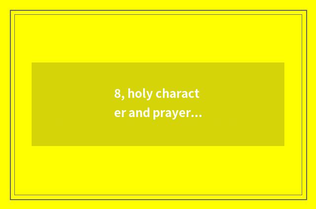 8, holy character and prayer distinction?