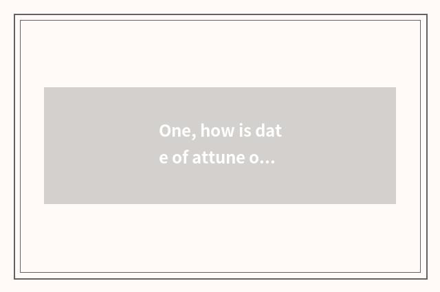 One, how is date of attune of date of gush code machine moved?
