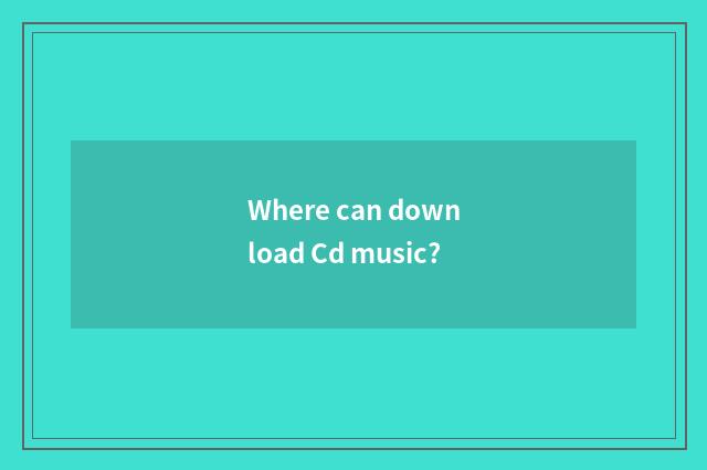 Where can download Cd music?