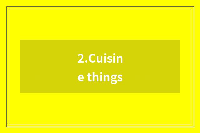 2.Cuisine things