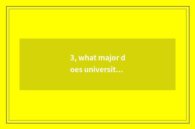 3, what major does university of Xinjiang finance and economics have? What does 