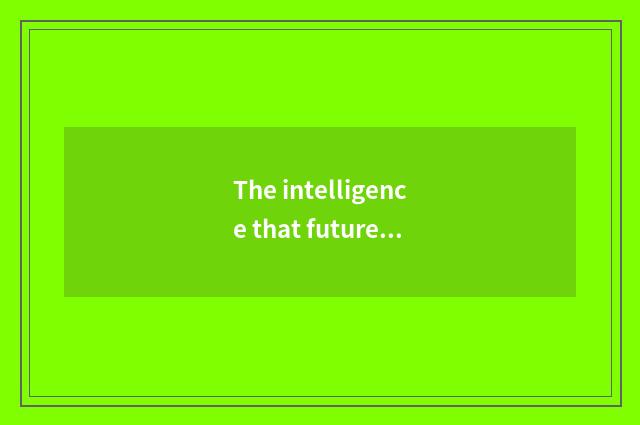 The intelligence that future lives in turns reform tide