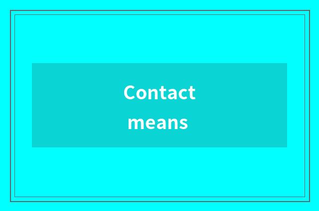 Contact means